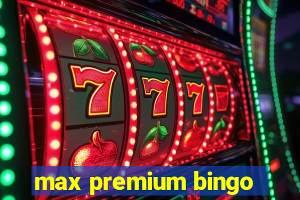 max premium bingo